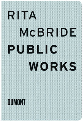 Rita McBride: Public Works (Paperback)