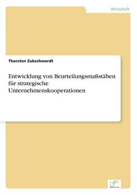 Entwicklung Von Beurteilungsma st ben F r Strategische Unternehmenskooperationen (Paperback)