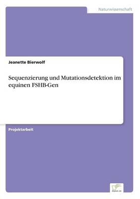 Sequenzierung Und Mutationsdetektion Im Equinen Fshb-Gen (Paperback)