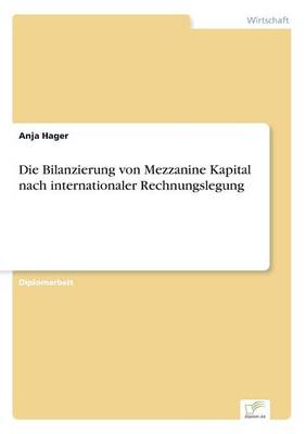 Die Bilanzierung Von Mezzanine Kapital Nach Internationaler Rechnungslegung (Paperback)