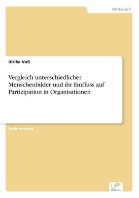 Vergleich Unterschiedlicher Menschenbilder Und Ihr Einfluss Auf Partizipation in Organisationen (Paperback)