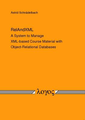 Relandxml: A System to Manage XML-Based Course Material with Object-Relational Databases (Paperback)