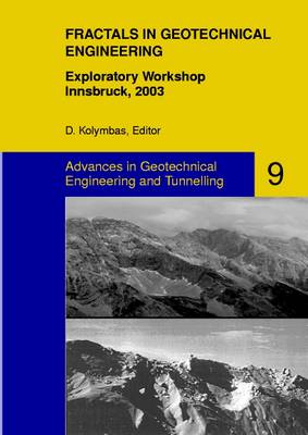 Fractals in Geotechnical Engineering: Exploratory Workshop, Innsbruck, 2003 - Advances in Geotechnical Engineering and Tunneling 9 (Paperback)