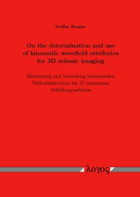 On the Determination and Use of Kinematic Wavefield Attributes for 3D Seismic Imaging: Bestimmung Und Anwendung Kinematischer Wellenfeldattribute Bei 3D Seismischen Abbildungsverfahren (Paperback)