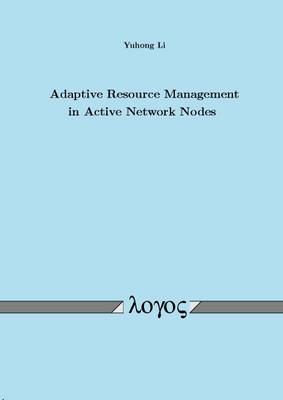 Adaptive Resource Management in Active Network Nodes (Paperback)