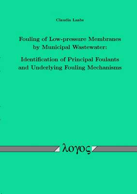 Fouling of Low-Pressure Membranes by Municipal Wastewater: Identification of Principal Foulants and Underlying Fouling Mechanisms (Paperback)