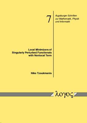 Local Minimizers of Singularly Perturbed Functionals with Nonlocal Term - Augsburger Schriften Zur Mathematik, Physik Und Informatik 7 (Paperback)