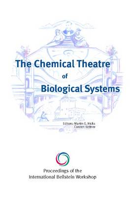 The Chemical Theatre of Biological Systems: Proceedings of the International Beilstein Workshop (Hardback)