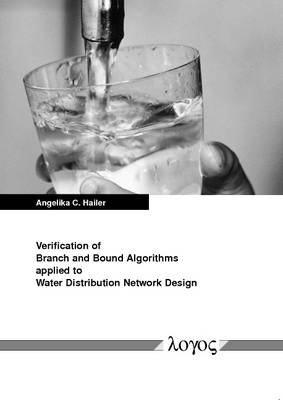 Verification of Branch and Bound Algorithms Applied to Water Distribution Network Design (Paperback)