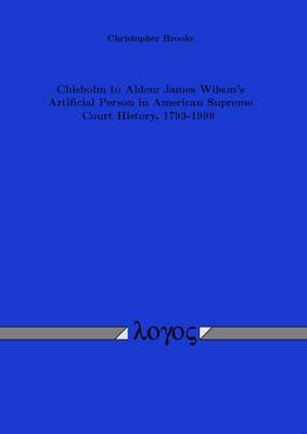 Chisholm to Alden: James Wilson's Artificial Person in American Supreme Court History, 1793-1999 (Paperback)