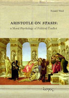 Aristotle on Stasis: a Moral Psychology of Political Conflict (Paperback)