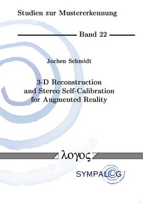3-D Reconstruction and Stereo Self-Calibration for Augmented Reality - Studien Zur Mustererkennung 22 (Paperback)