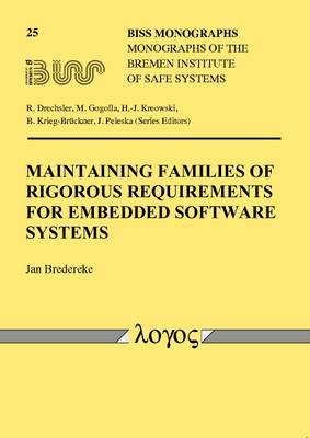 Maintaining Families of Rigorous Requirements for Embedded Software Systems - Biss Monographs 25 (Paperback)