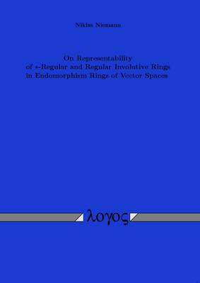 On Representability of *-Regular and Regular Involutive Rings in Endomorphism Rings of Vector Spaces (Paperback)