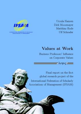 Values at Work -- Business Professors' Influence on Corporate Values: Final Report on the First Global Research Project of the International Federation of Scholarly Associations of Management (Ifsam) (Paperback)
