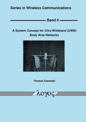 A System Concept for Ultra Wideband (UWB) Body Area Networks - Series in Wireless Communications 5 (Paperback)