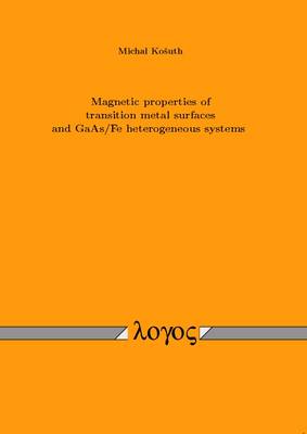 Magnetic Properties of Transition Metal Surfaces and Gaas/Fe Heterogeneous Systems (Paperback)
