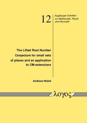 The Lifted Root Number Conjecture for Small Sets of Places and an Application to Cm-Extensions - Augsburger Schriften Zur Mathematik, Physik Und Informatik 12 (Paperback)
