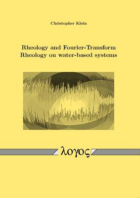 Rheology and Fourier-Transform Rheology on Water-Based Systems (Paperback)
