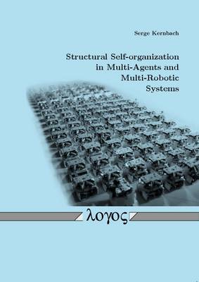 Structural Self-Organization in Multi-Agents and Multi-Robotic Systems (Paperback)