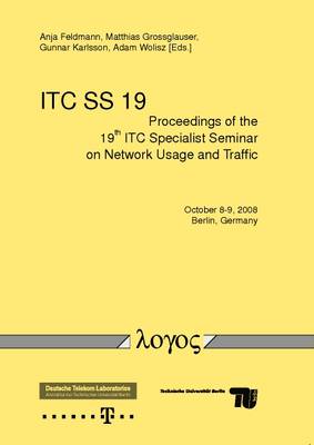 Proceedings of the 19th ITC Specialist Seminar on Network Usage and Traffic (Paperback)