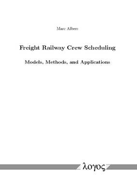 Freight Railway Crew Scheduling -- Models, Methods, and Applications (Paperback)