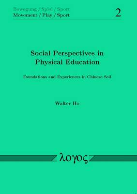 Social Perspectives in Physical Education: Foundations and Experiences in Chinese Soil - Bewegung / Spiel / Sport 2 (Paperback)