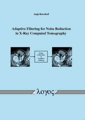 Adaptive Filtering for Noise Reduction in X-Ray Computed Tomography (Paperback)