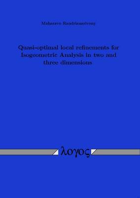 Quasi-Optimal Local Refinements for Isogeometric Analysis in Two and Three Dimensions (Paperback)