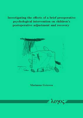 Investigating the Effects of a Brief Preoperative Psychological Intervention on Children's Postoperative Adjustment and Recovery (Paperback)