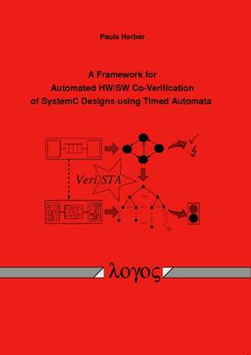 A Framework for Automated Hw/Sw Co-Verification of Systemc Designs Using Timed Automata (Paperback)