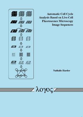 Automatic Cell Cycle Analysis Based on Live Cell Fluorescence Microscopy Image Sequences (Paperback)