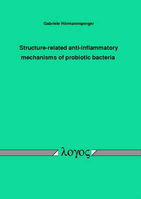 Structure-Related Anti-Inflammatory Mechanisms of Probiotic Bacteria (Paperback)