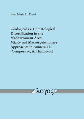 Geological vs. Climatological Diversification in the Mediterranean Area: Micro- and Macroevolutionary Approaches in Anthemis L. (Compositae, Anthemideae) (Paperback)