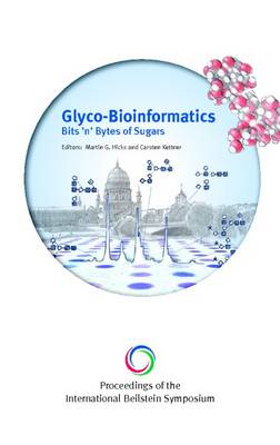 Proceedings of the International Beilstein Symposium on Glyco-Bioinformatics: Bits 'n' Bytes of Sugars (Hardback)