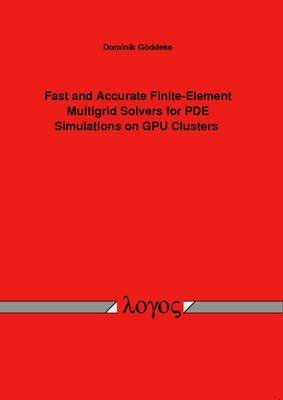 Fast and Accurate Finite-Element Multigrid Solvers for Pde Simulations on Gpu Clusters (Paperback)