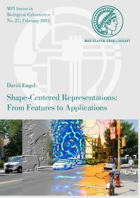 Shape-Centered Representations: from Features to Applications - Mpi Series in Biological Cybernetics 27 (Paperback)
