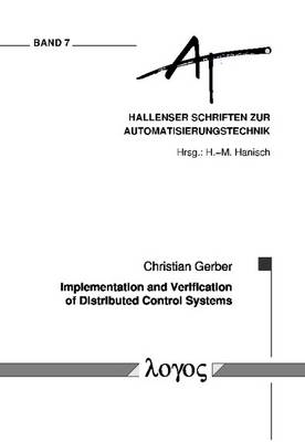 Implementation and Verification of Distributed Control Systems - Hallenser Schriften Zur Automatisierungstechnik 7 (Paperback)