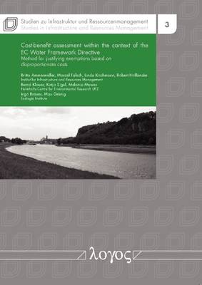 Cost-Benefit Assessment within the Context of the Ec Water Framework Directive: Method for Justifying Exemptions Based on Disproportionate Costs - Studien Zu Infrastruktur Und Ressourcenmanagement 3 (Paperback)