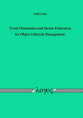 Event Orientation and Secure Federation for Object Lifecycle Management (Paperback)