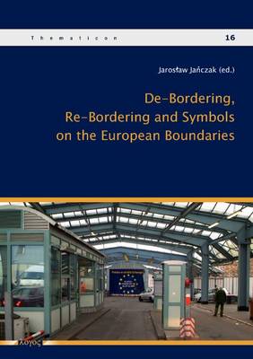 De-Bordering, Re-Bordering and Symbols on the European Boundries - Thematicon 16 (Paperback)