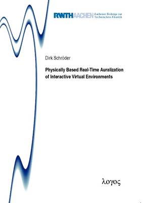 Physically Based Real-Time Auralization of Interactive Virtual Environments - Aachener Beitr�Ge Zur Technischen Akustik 11 (Paperback)