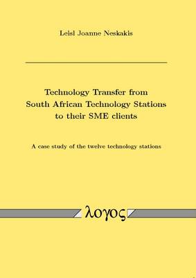 Technology Transfer from South African Technology Stations to Their Sme Clients: a Case Study of the Twelve Technology Stations (Paperback)