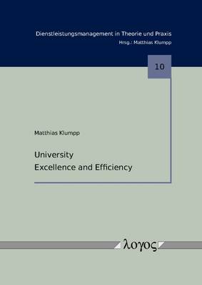 University Excellence and Efficiency - Dienstleistungsmanagement in Theorie Und Praxis 10 (Paperback)