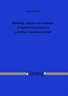 Modelling, Analysis and Simulation of Thermo-Elasto-Plasticity with Phase Transitions in Steel (Paperback)