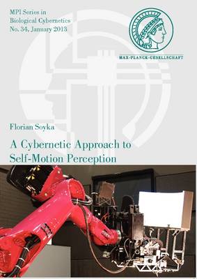A Cybernetic Approach to Self-Motion Perception - Mpi Series in Biological Cybernetics 34 (Paperback)