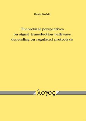 Theoretical Perspectives on Signal Transduction Pathways Depending on Regulated Proteolysis (Paperback)