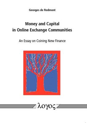 Money and Capital in Online Exchange Communities. an Essay on Coining New Finance (Paperback)