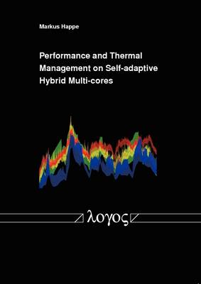 Performance and Thermal Management on Self-Adaptive Hybrid Multi-Cores (Paperback)
