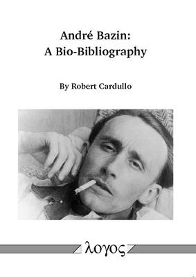 Andr� Bazin: a Bio-Bibliography (Paperback)